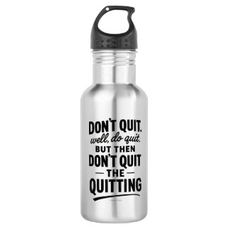 Bouteille D'eau Don't Quit. Well, Do Quit. - Water Bottle