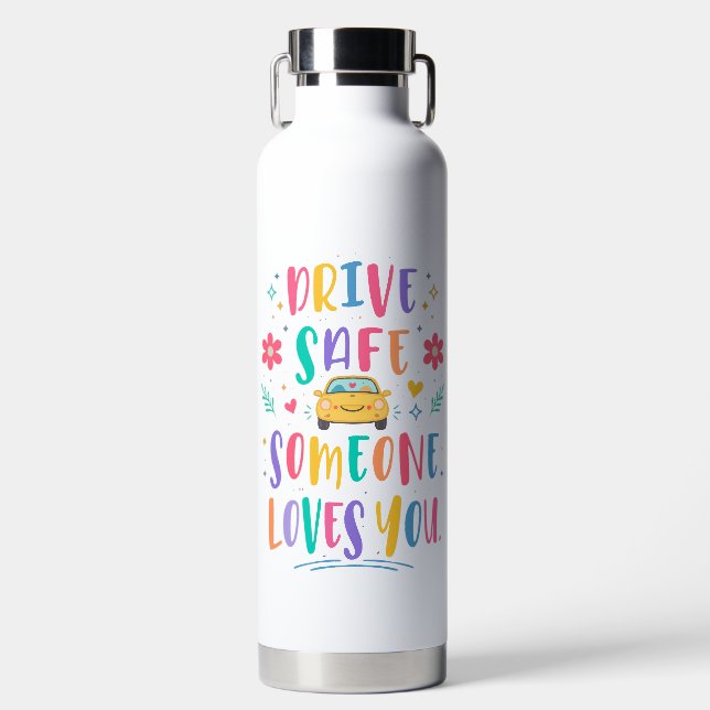 Bouteille D'eau Drive safe someone loves you (Avant)