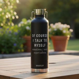 Bouteille D'eau Drôle Bien sûr Je Me Parle À Moi-même Dictons Nom