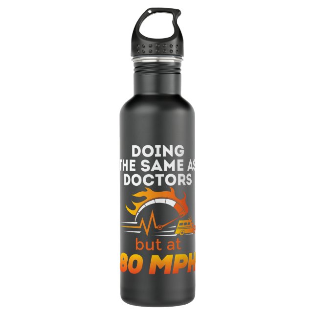 Bouteille D'eau EMT Paramedic Funny Même que les médecins 80 MPH (Devant)