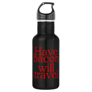 Bouteille D'eau En Acier Inoxydable Have Bacon Will Travel