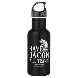 Bouteille D'eau En Acier Inoxydable Have Bacon Will Travel