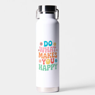 Bouteille D'eau Faites ce qui vous rend heureux - Motivationnel