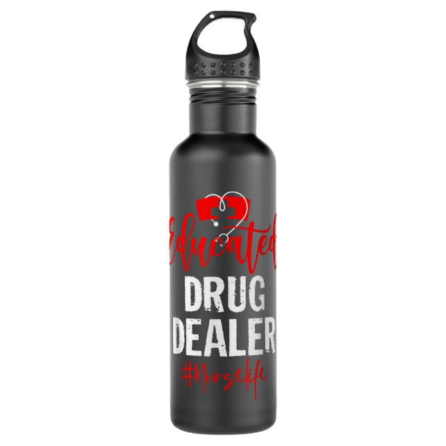 Bouteille D'eau Funny Quote Educated Drug Dealer Nurse Distressed  (Devant)