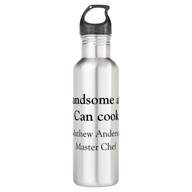 Bouteille D'eau Handsome et peut cuisiner ajouter nom maître chef  (Devant)