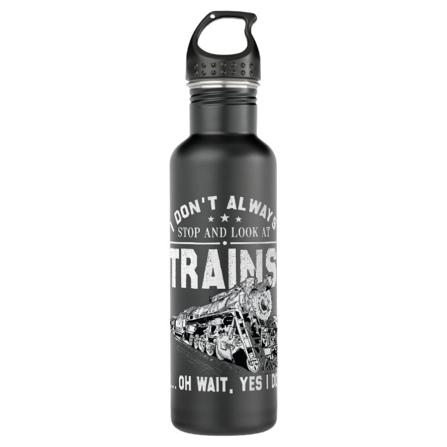 Bouteille D'eau I Don't Always Stop Look At Train (Devant)