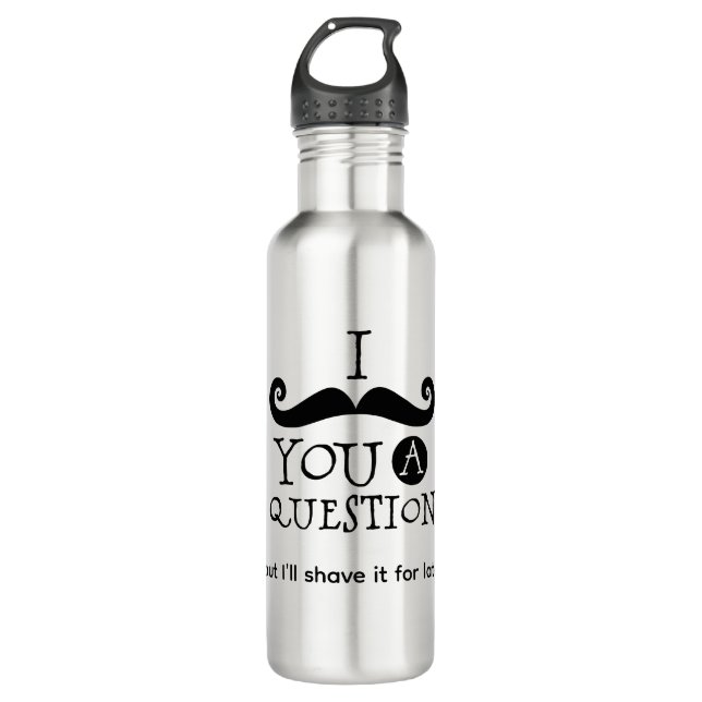 Bouteille D'eau I Mustache You A Question (Devant)