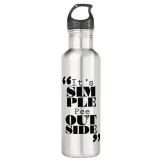 Bouteille D'eau Il est simple : Pipi dehors