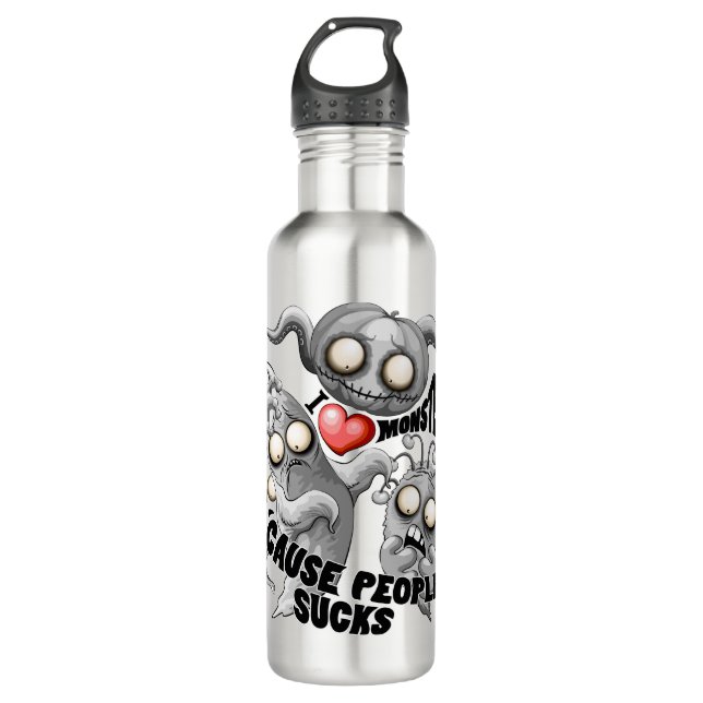 Bouteille D'eau J'aime les monstres parce que les gens aiment les  (Devant)