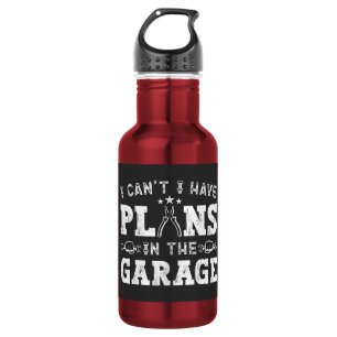 Bouteille D'eau Je ne peux pas, j'ai des plans dans le garage, méc
