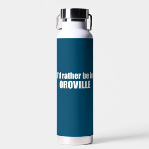 Bouteille D'eau Je préférerais être à Oroville Californie