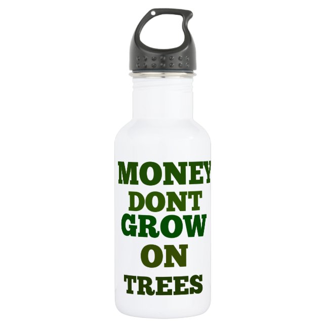 Bouteille D'eau L'Argent Ne Croît Pas Sur Les Citations D'Arbres (Devant)