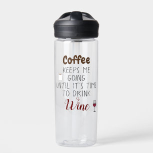 Bouteille D'eau Le Café Me Garde Jusqu'À Ce Qu'Il Soit Temps De Bo