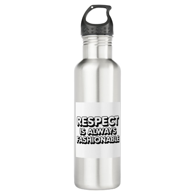 Bouteille D'eau Le Respect Est Toujours À La Mode (Devant)