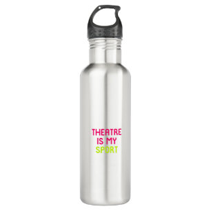 Bouteille D'eau Le théâtre est ma citation de théâtre musical de