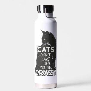 Bouteille D'eau Les chats s'en fichent si tu es fou
