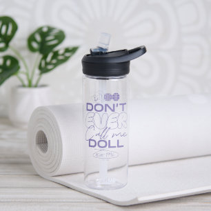 Bouteille D'eau Lola "Ne m'appelle jamais poupée"