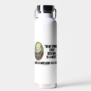 Bouteille D'eau Michel de Montaigne Opinion Every Rich Man Miser