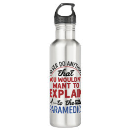 Bouteille D'eau Paramedic EMT EMS Funny Expliquer aux ambulanciers