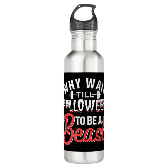 Bouteille D'eau Pourquoi Attendre Que Halloween Soit Une Bête (Devant)