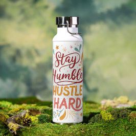 Bouteille d'eau Reste Humble, Travaille Dur – Moti