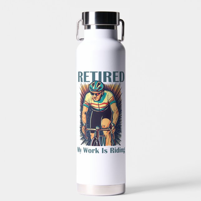 Bouteille D'eau Retraité Mon Travail Est De Faire Du Vélo (Avant)