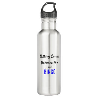 Bouteille D'eau "Rien ne vient entre moi et BINGO"