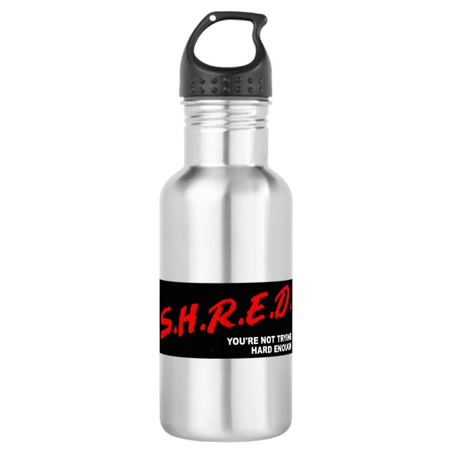 Bouteille D'eau Shred, tu n'essaies pas assez fort (Devant)