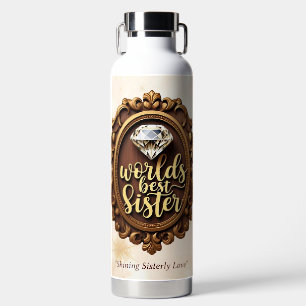 Bouteille D'eau "Sisterhood radiant pour toujours"
