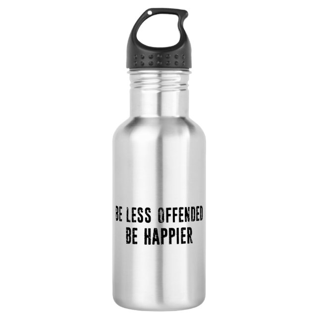 Bouteille D'eau Soyez moins offensé Soyez heureux (Devant)
