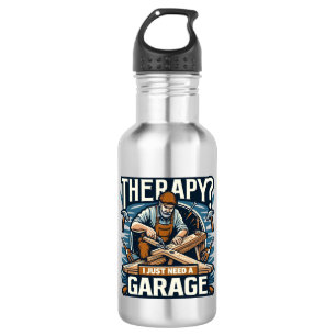 Bouteille D'eau Thérapie ? J'Ai Juste Besoin D'Un Garage