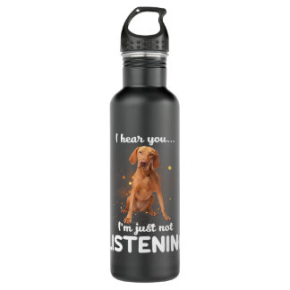 Bouteille D'eau Vizsla Chien Je Vous Entends Ne Pas Écouter