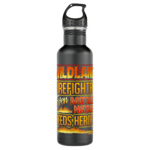 Bouteille D'eau Wildland Firefighter Citation Même Mère Nature Bes