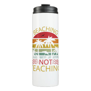 Bouteilles Isothermes Beaching Not Teaching-Teacher-Beach-Funny