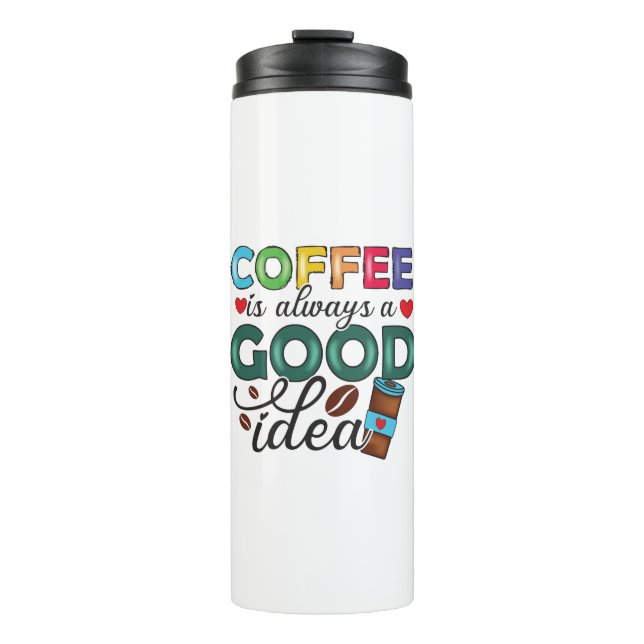 Bouteilles Isothermes Café est toujours une bonne idée Tumbler Thermal (Devant)