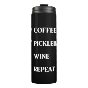 Bouteilles Isothermes Coffee Pickleball Wine Repeat!