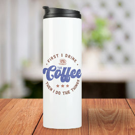 Bouteilles Isothermes D'Abord Je Bois Le Café Sarcastique Drôle Citation