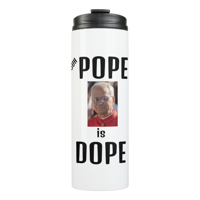 Bouteilles Isothermes Duh Pope is Dope Thermal Tumbler (Devant)