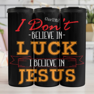 Bouteilles Isothermes Je ne crois pas à la chance Jésus