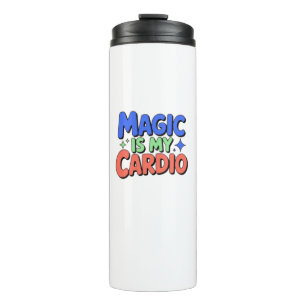 Bouteilles Isothermes La Magie Est Mon Cardio Thermal Tumbler