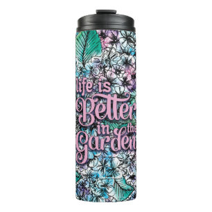 Bouteilles Isothermes La vie est meilleure au jardin