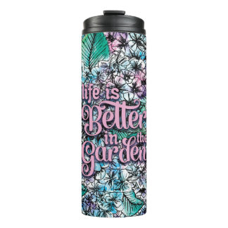 Bouteilles Isothermes La vie est meilleure au jardin