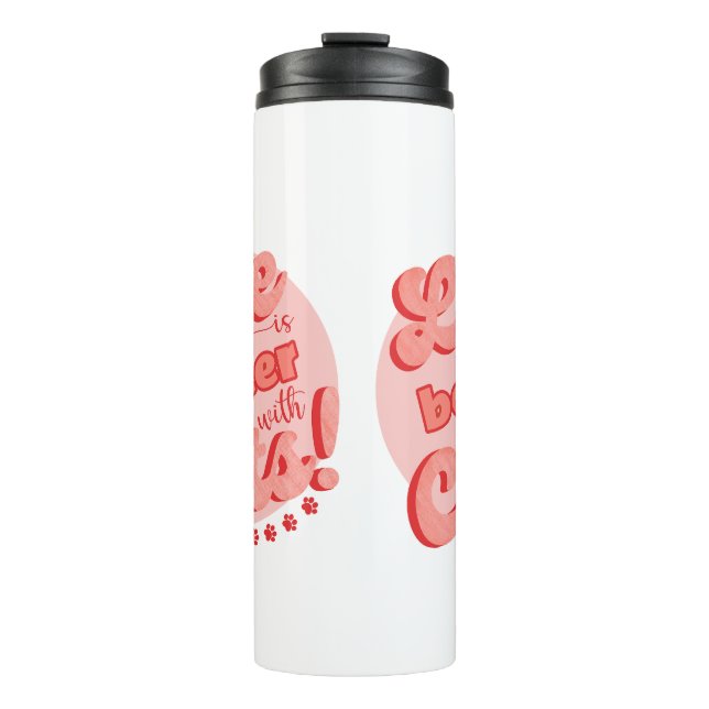 Bouteilles Isothermes La vie est meilleure avec chats thermo tumbler (Devant)