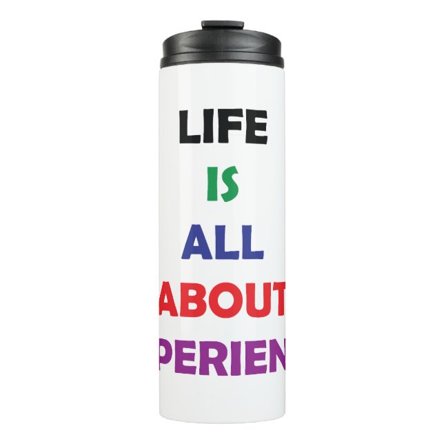 Bouteilles Isothermes Life Is All About Experience Motivational Quote (Devant)