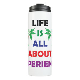 Bouteilles Isothermes Life Is All About Experience Motivational Quote