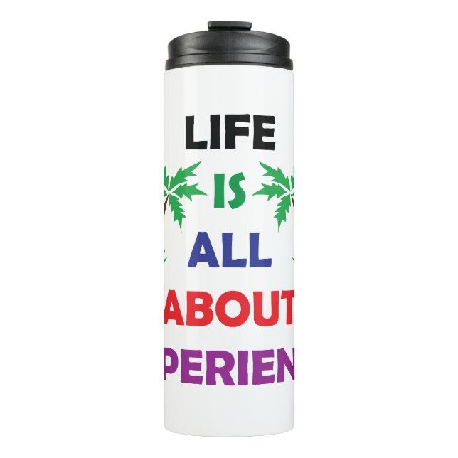 Bouteilles Isothermes Life Is All About Experience Motivational Quote (Devant)