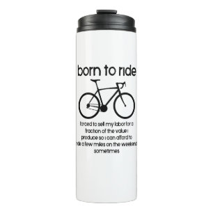 Bouteilles Isothermes Né Pour Faire Un Vélo Obligé De Travailler