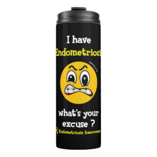 Bouteilles Isothermes Quelle est votre excuse...Endometriosis Thermal Tu