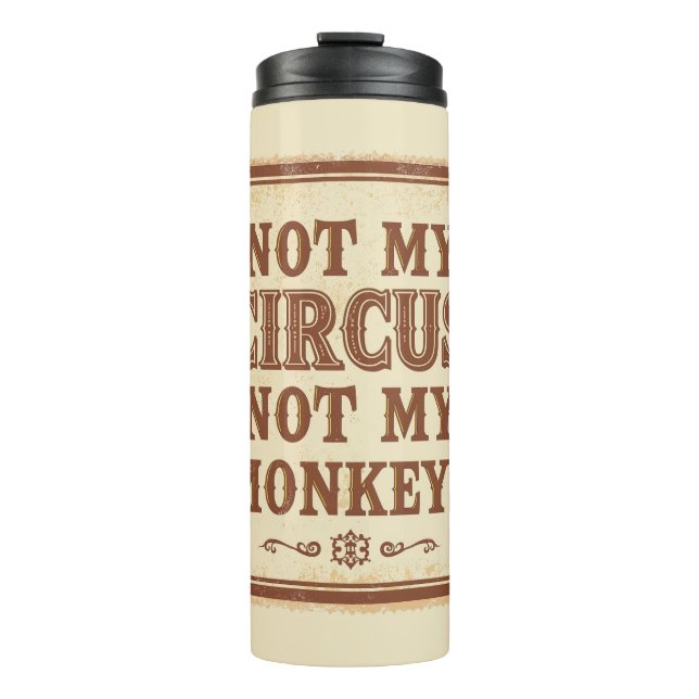 Bouteilles Isothermes Sarcastic Not My Circus Not My Monkeys (Devant)