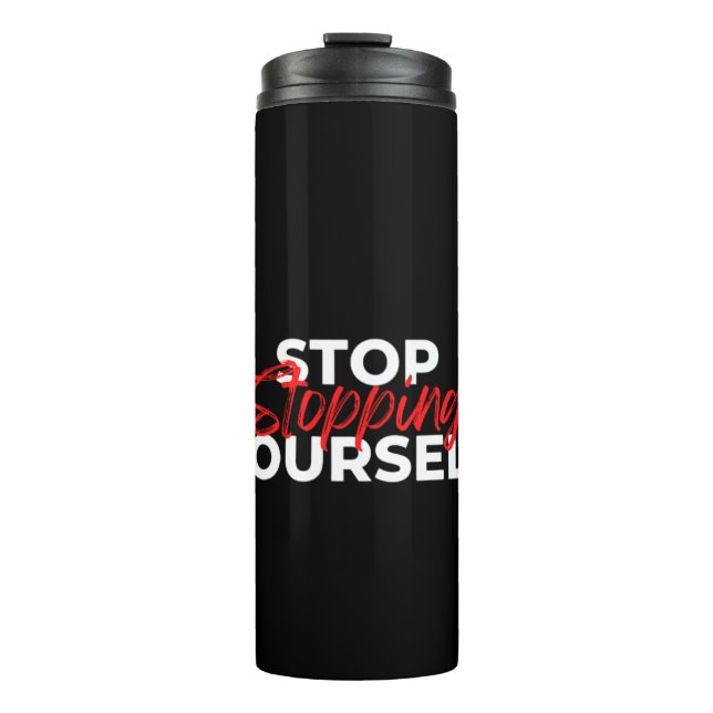 Bouteilles Isothermes Stop Stopping Yourself  (Devant)